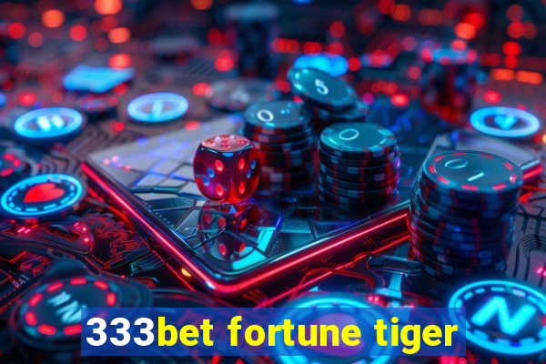 333bet fortune tiger